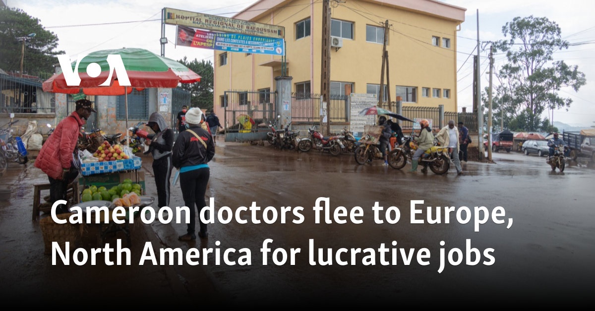 Cameroon doctors flee to Europe, North America for lucrative jobs